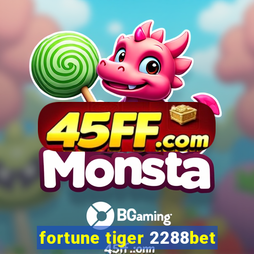 fortune tiger 2288bet